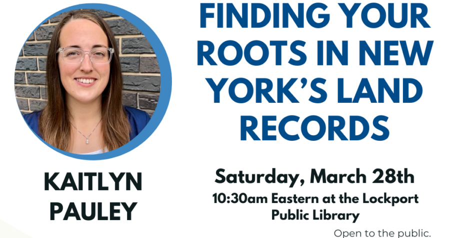 NCGS March 2026 Program: “Finding Your Roots in New York’s Land Records” by Kaitlyn Pauley